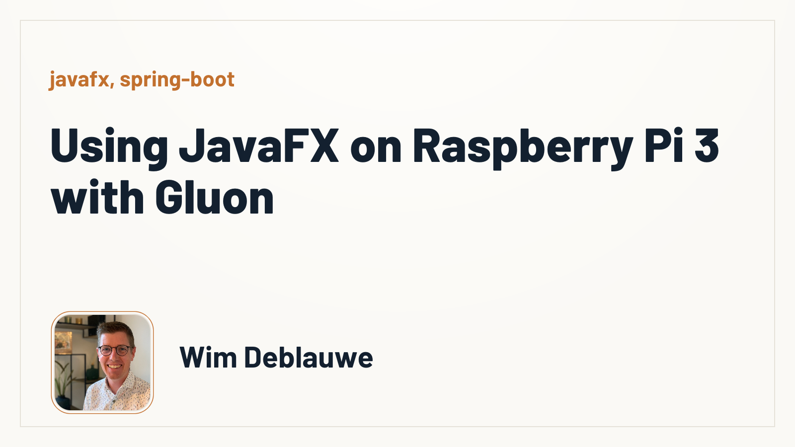 Using JavaFX on Raspberry Pi 3 with Gluon - Wim Deblauwe