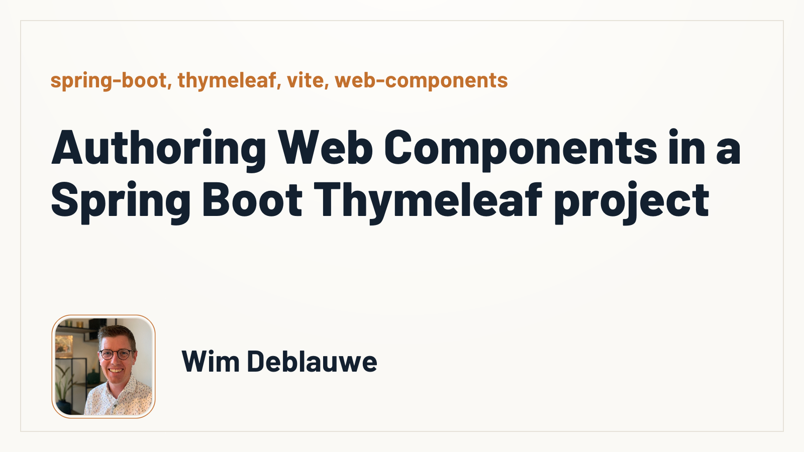 Authoring Web Components in a Spring Boot Thymeleaf project - Wim Deblauwe